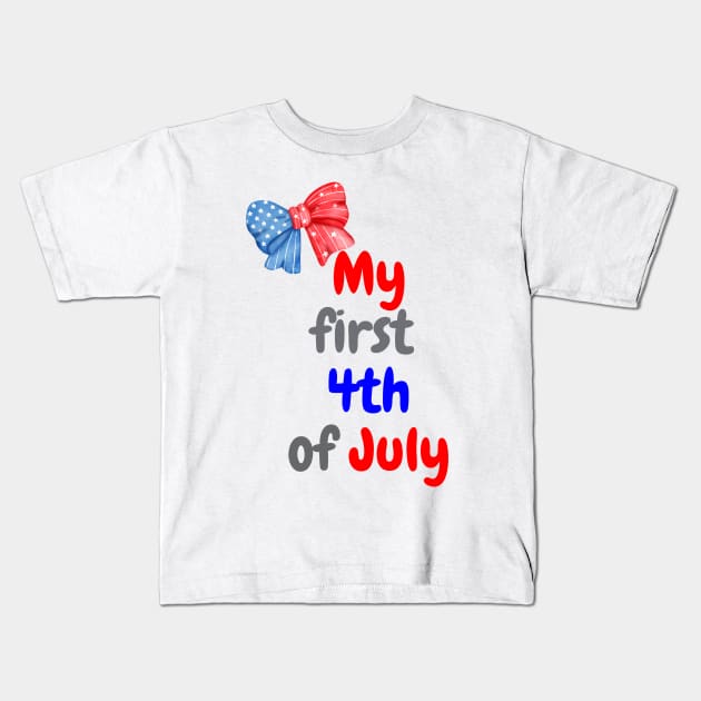 My first 4th of July cute baby independence day Kids T-Shirt by Ashden